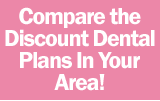 Compare the Discount Dental Plans In Your Area