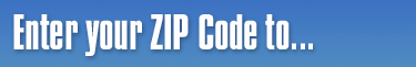 Enter your ZIP Code to...