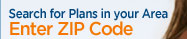 Enter your ZIP code to choose the plan that is right for you