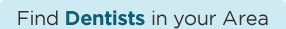 Find Dentists in your Area
