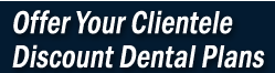 DPBrokers.com - Offering Your Clientele  Discount Dental Plans!