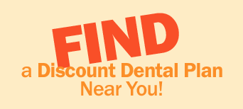 Find a Discount Dental Plan Near You!