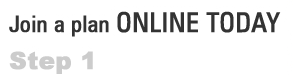 Join a plan ONLINE TODAY - Step 1
