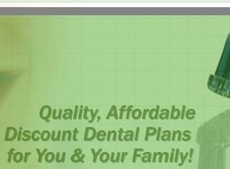 Custom designed affordable dental insurance.
