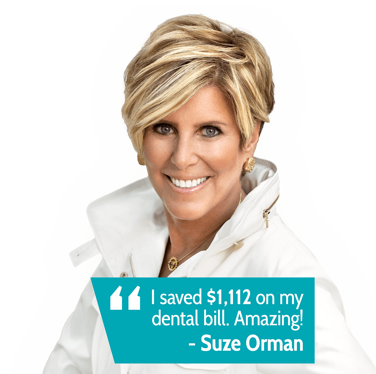 I saved $1,112 on my dental bill, Amazing! Quote by Suze Orman
