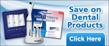 Save on Dental Products - Click Here Save on Dental Products - Click Here